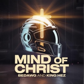 Mind Of Christ BeDawg & King Hez