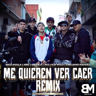 ME QUIEREN VER CAER RREMIX (feat. MB2, Kid Wazi, Jko, Emiliano Nahuel & Uzzika) - Single