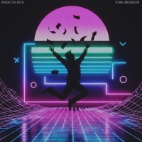 When I'm Rich - Single - Ryan Bronson