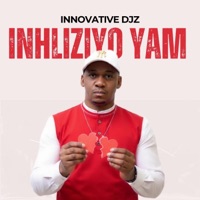 Inhliziyo Yam - Single - INNOVATIVE DJz