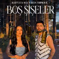 Boş Şişeler — KURTULUŞ KUŞ, Seda Tripkolic