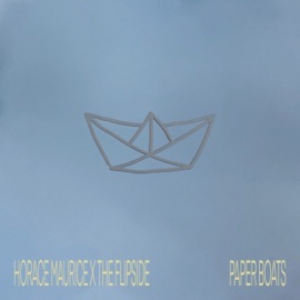 Paper Boats Horace Maurice & The Flipside