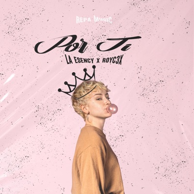 Por Ti (feat. LA ESENCY & ROYC3X) - Single