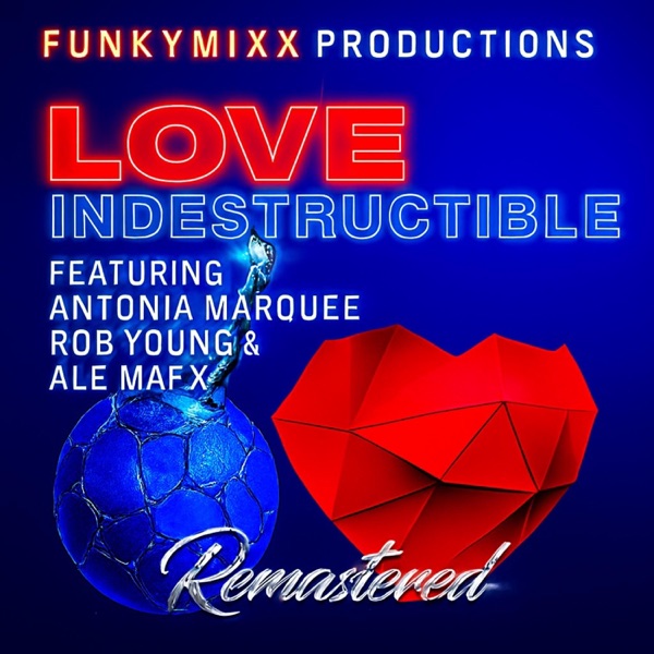 LOVE INDESTRUCTIBLE (feat. Antonia Marquee, Rob Young & ALE MAFX)