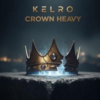 Crown Heavy - Single - Kelro & Shallipopi