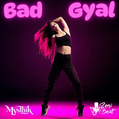 Bad Gyal (feat. Mysthik) - Single