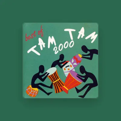 Listen to Tam Tam 2000, watch music videos, read bio, see tour dates & more!