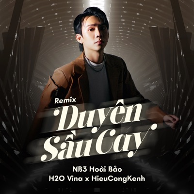Duyên Sầu Cay (Remix) [feat. H2O Vina & HieuCongKenh] - Single