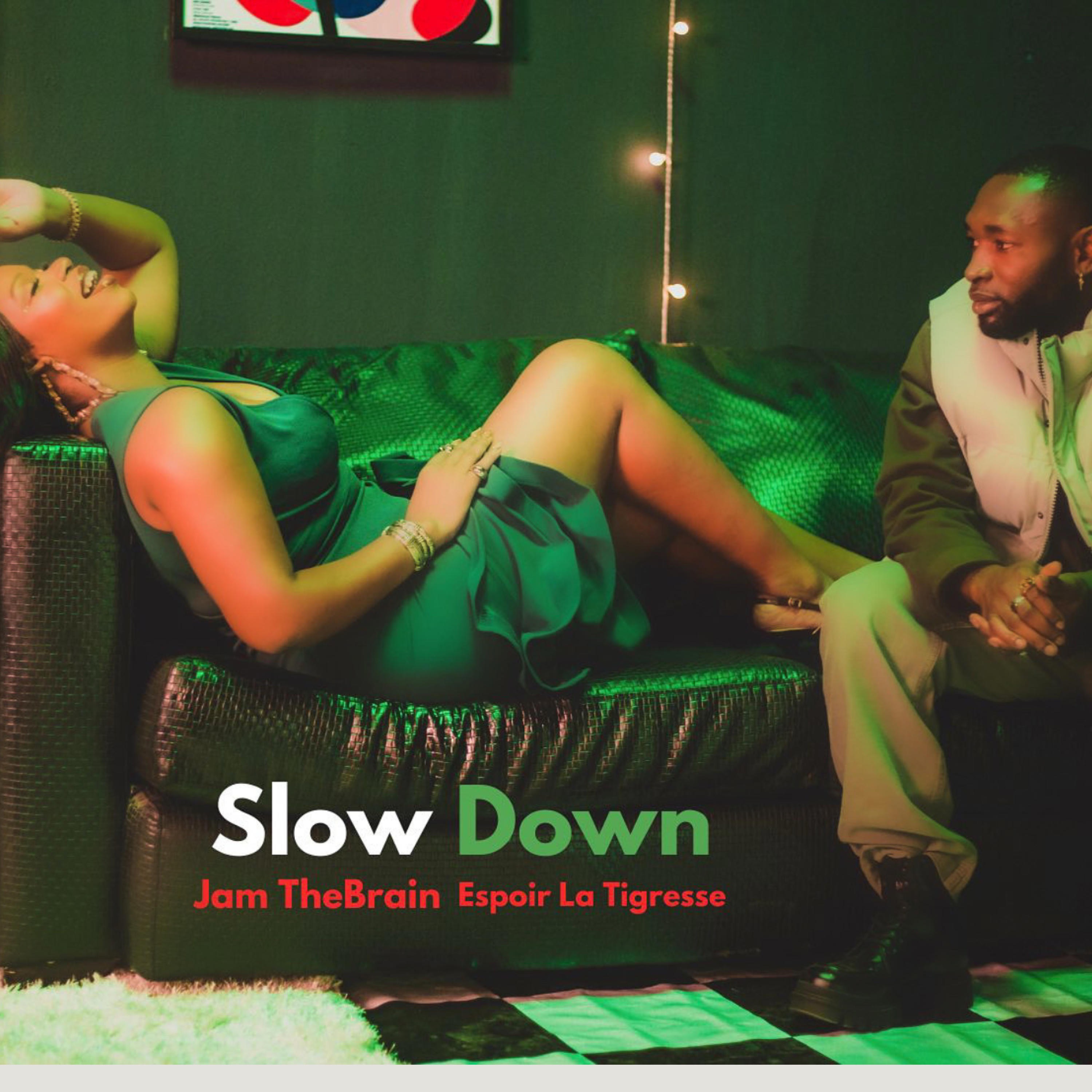 Jam TheBrain & Espoir La Tigresse - Slow Down