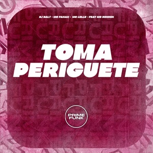 Toma Periguete (feat. MC Dennin & Prime Funk)