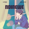 Ndinewe (feat. K Trick) - Single