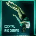 COCKTAIL AND DREAMS