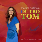 Outro Tom - Canções de Antonio Adolfo - Carol Saboya