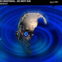 Reboot - Single - Dj Bodysoul, So Sexy Djs & DeepToHard