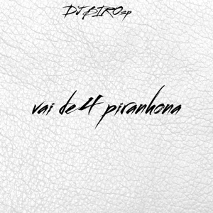 Vai de 4 Piranhona (feat. MC RESTRITO ORIGINAL, MC LIL & Almexv)