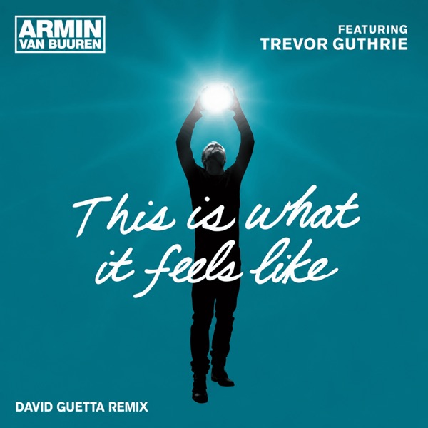 This Is What It Feels Like (feat. Trevor Guthrie) [David Guetta Remix] - Single