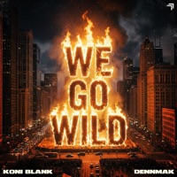 WE GO WILD - Single - Koni Blank & Dennmak