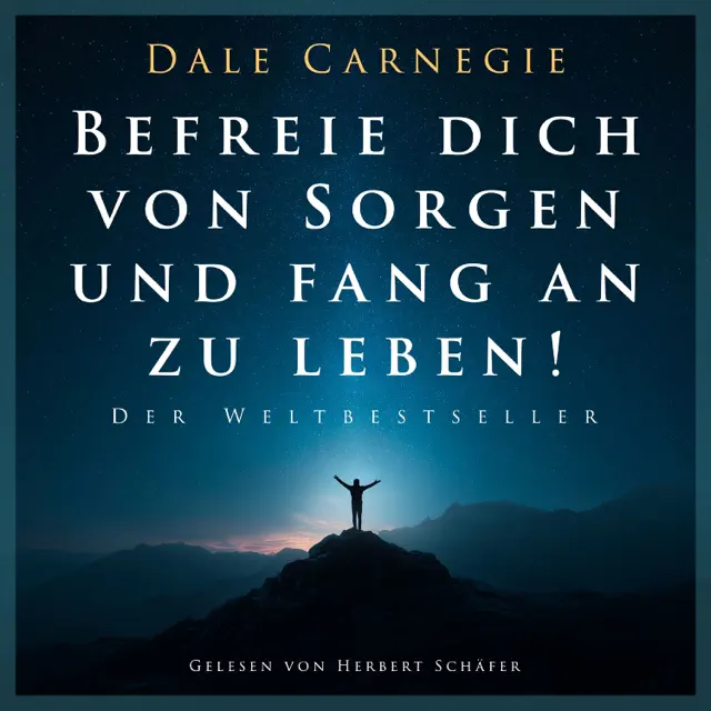 Befreie dich von Sorgen und fang an zu leben!