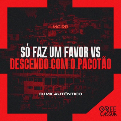 Só Faz um Favor Vs Descendo Com o Pacotão - Single