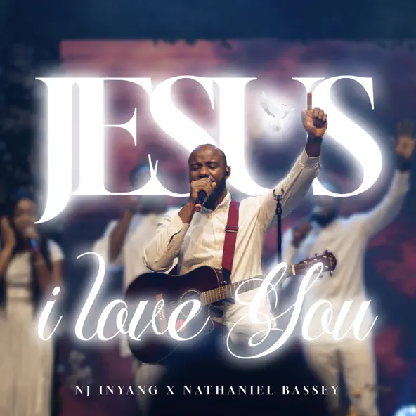 NJ Inyang ft Nathaniel Bassey - Jesus I Love You