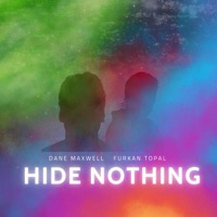 Hide Nothing - Single - Dane Maxwell & Furkan Topal