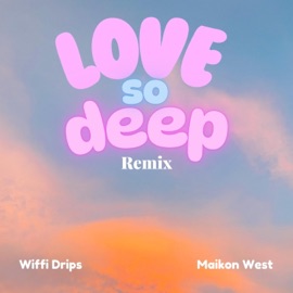 Love So Deep (Remix) Wiffi Drips