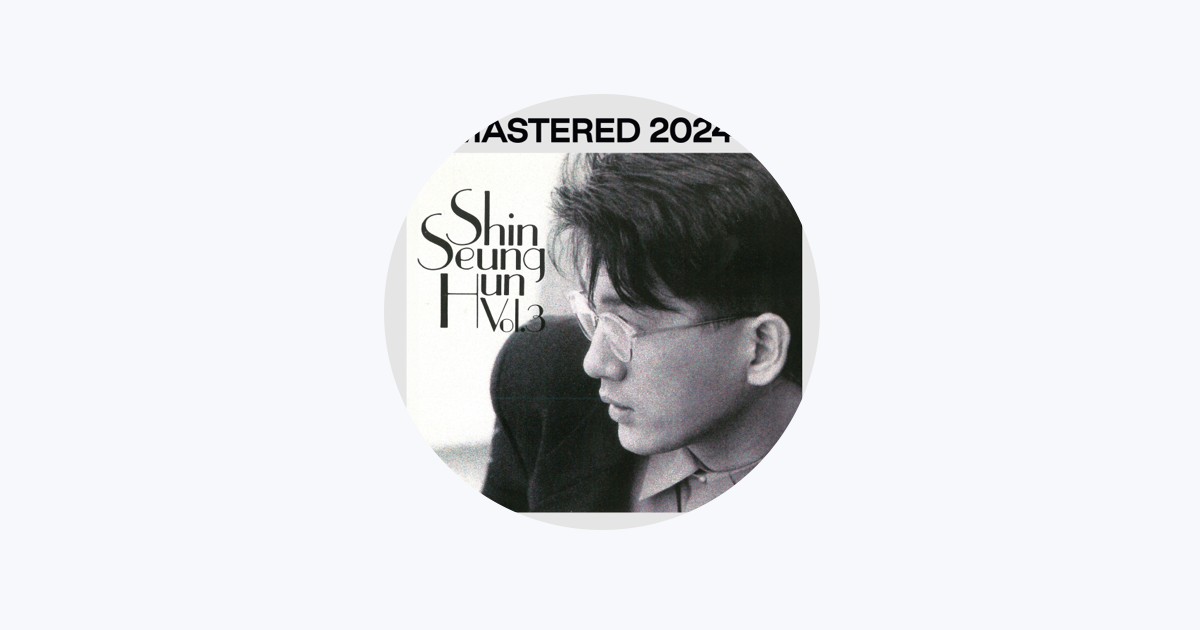 Shin Seung Hun - Apple Music
