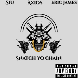 Snatch Yo Chain (feat. Siu Bear & A.xios) Eric James
