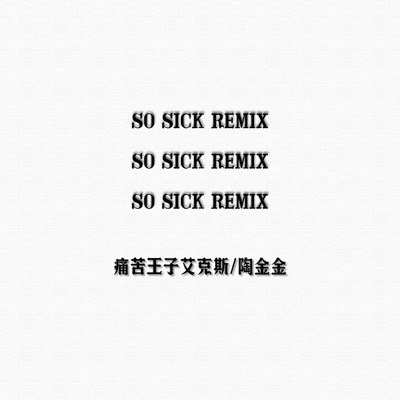 So Sick (Remix) - Single