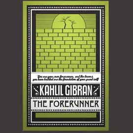 The Forerunner: His Parables and Poems (Unabridged)
