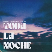 Toda La Noche - Single - DAMANTE, Tayson Kryss & GIACOBBI