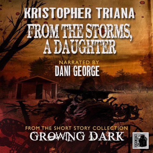 From the Storms, a Daughter: From the Collection Growing Dark (Unabridged) cover