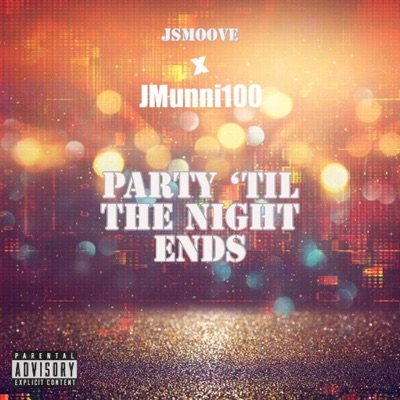 Party 'Til the night ends 2.0 (feat. Jmunni100) - Single