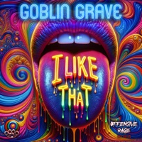 I Like That - Single - Goblin Grave