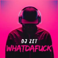 Whatdafuck (Original Version) - Single - DJ ZET