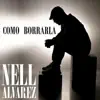 Nell Alvarez - Como Borrarla