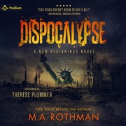 Dispocalypse: Dispocalypse (Unabridged) - M.A. Rothman