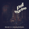 Pull Marine (feat. Listening Orchestra) - Bérode new Single