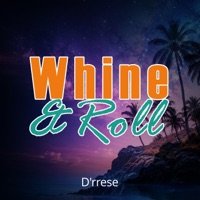 Whine & Roll - Single - D'rrese