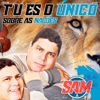 TU ES O ÚNICO SOBRE AS NAÇÕES - Single - S.A.M
