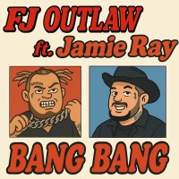 BANG BANG - Single - FJ Outlaw & Jamie Ray