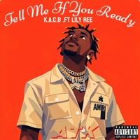 Tell Me If You Ready (feat. K.A.C.B & Lily Ree) - Single - Young Prince ATK