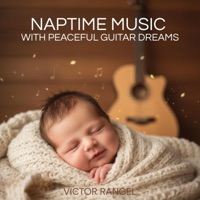 Naptime Music With Peaceful Guitar Dreams - Victor Rangel