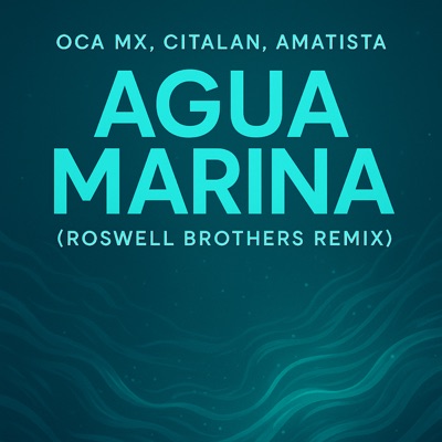 Agua Marina (Remix) [feat. Oca MX, CITALAN & Amatista] - Single