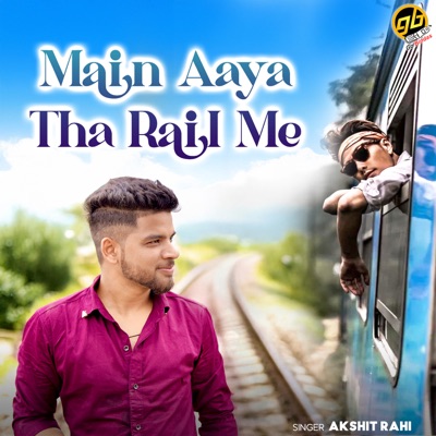 Main Aaya Tha Rail Me - Single