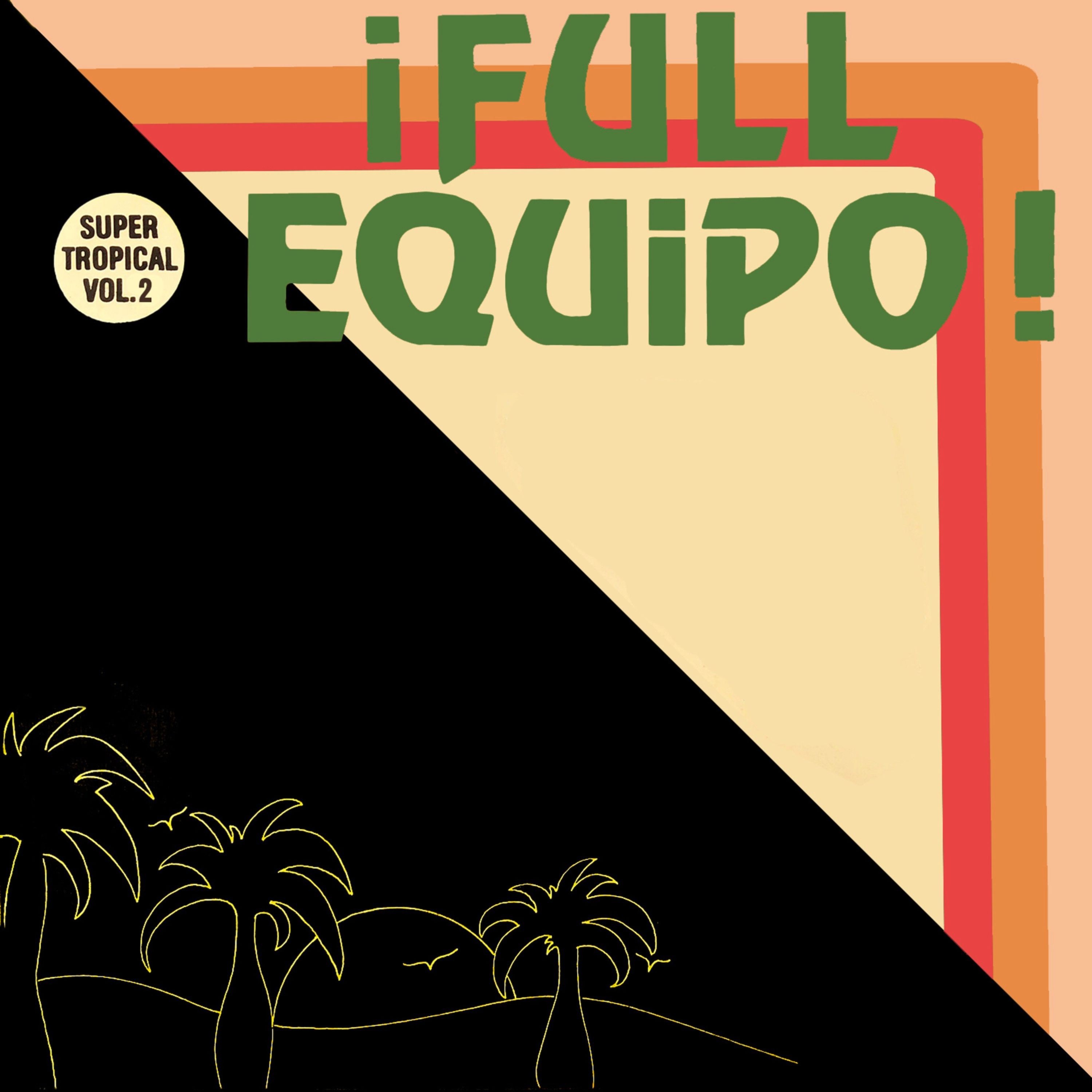 ¡Full Equipo! Super Tropical, Vol.2