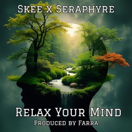 Relax Your Mind Skee & Seraphyre
