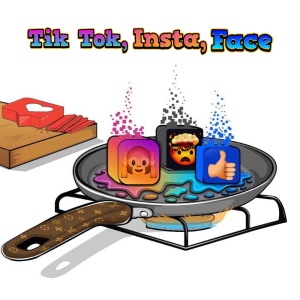 Tik Tok, Insta, Face