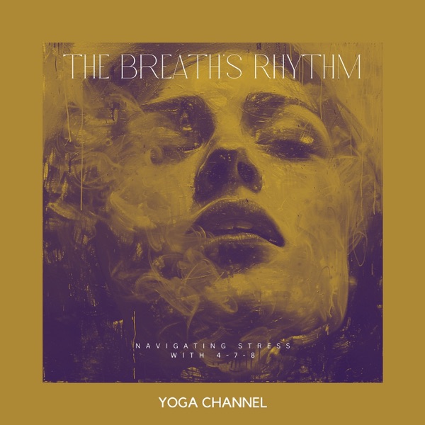 The Breath’s Rhythm: Navigating Stress with 4-7-8