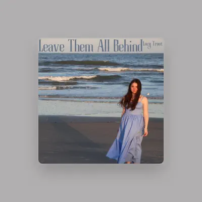 Listen to Lucy Trout, watch music videos, read bio, see tour dates & more!